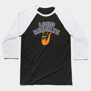 Loud results Baseball T-Shirt